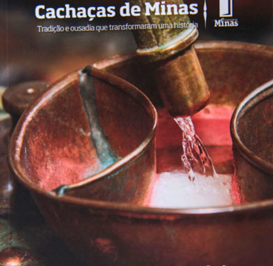 Cachaças de Minas – Tradição e Ousadia que Transforma uma História